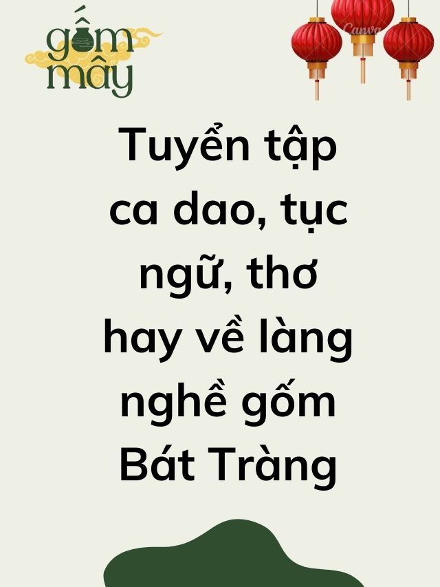 Tuyển tập ca dao, tục ngữ, thơ hay về làng gốm Bát Tràng